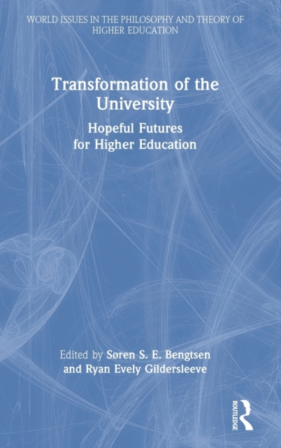 Transformation of the University : Hopeful Futures for Higher Education, Hardback Book