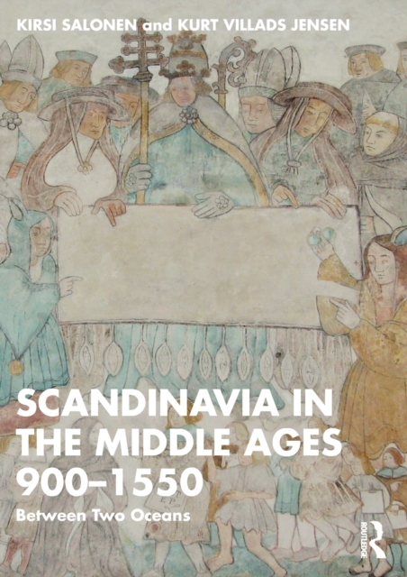 Scandinavia in the Middle Ages 900-1550 : Between Two Oceans, Paperback / softback Book