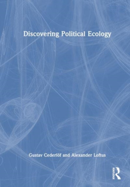 Discovering Political Ecology, Hardback Book