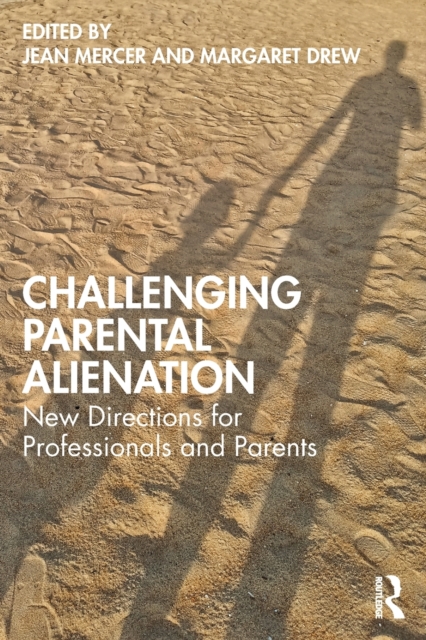 Challenging Parental Alienation : New Directions for Professionals and Parents, Paperback / softback Book