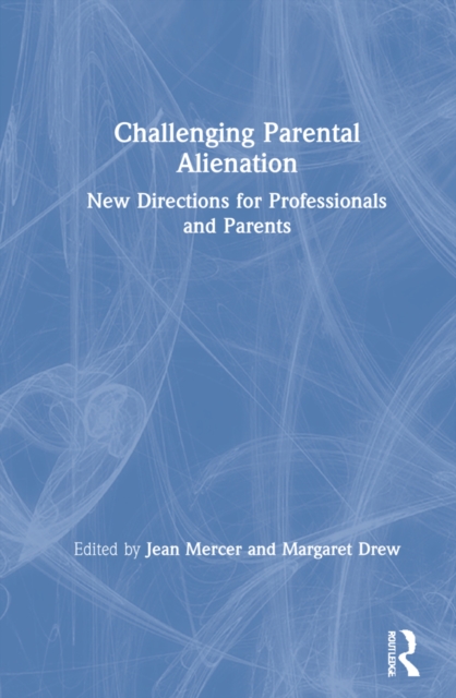 Challenging Parental Alienation : New Directions for Professionals and Parents, Hardback Book
