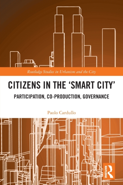 Citizens in the 'Smart City' : Participation, Co-production, Governance, Paperback / softback Book