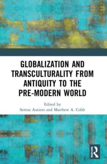 Globalization and Transculturality from Antiquity to the Pre-Modern World, Paperback / softback Book