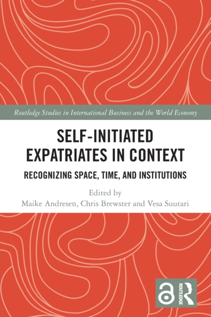 Self-Initiated Expatriates in Context : Recognizing Space, Time, and Institutions, Paperback / softback Book