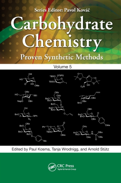 Carbohydrate Chemistry : Proven Synthetic Methods, Volume 5, Paperback / softback Book