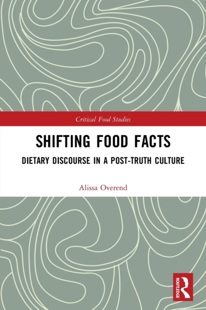 Shifting Food Facts : Dietary Discourse in a Post-Truth Culture, Paperback / softback Book