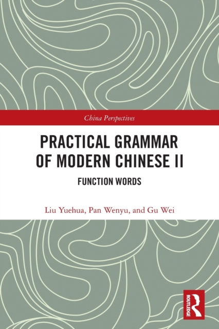 Practical Grammar of Modern Chinese II : Function Words, Paperback / softback Book