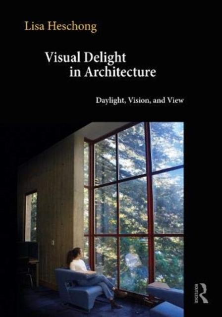 Visual Delight in Architecture : Daylight, Vision, and View, Hardback Book