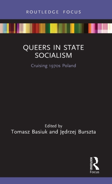 Queers in State Socialism : Cruising 1970s Poland, Hardback Book