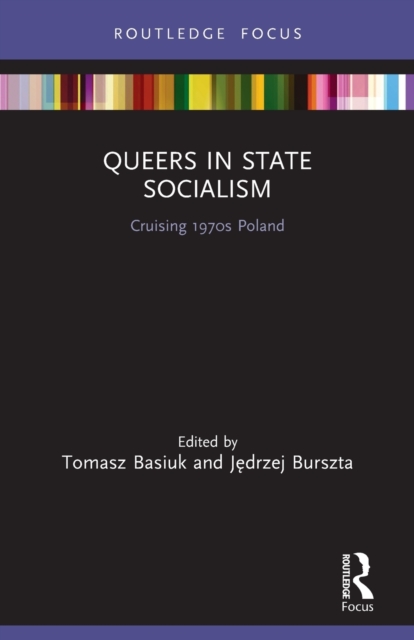 Queers in State Socialism : Cruising 1970s Poland, Paperback / softback Book