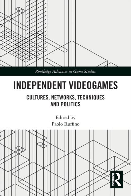 Independent Videogames : Cultures, Networks, Techniques and Politics, Paperback / softback Book