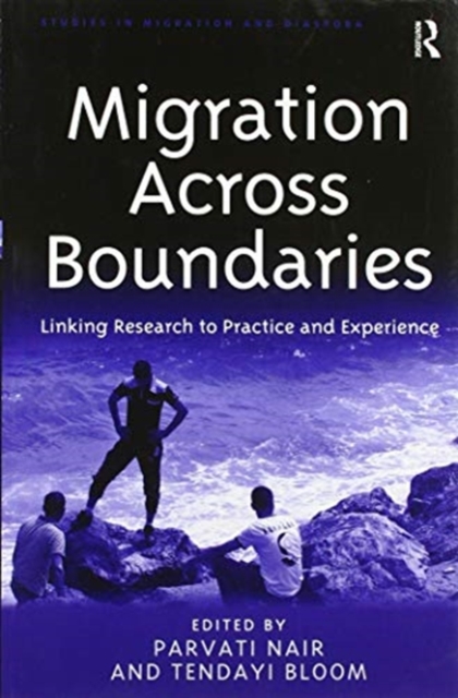 Migration Across Boundaries : Linking Research to Practice and Experience, Paperback / softback Book
