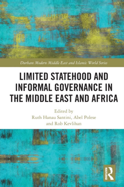 Limited Statehood and Informal Governance in the Middle East and Africa, Paperback / softback Book