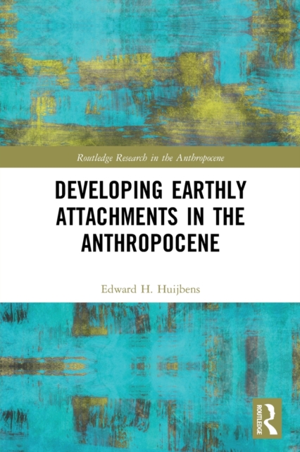 Developing Earthly Attachments in the Anthropocene, Paperback / softback Book