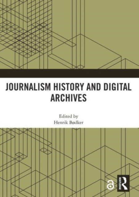 Journalism History and Digital Archives, Paperback / softback Book