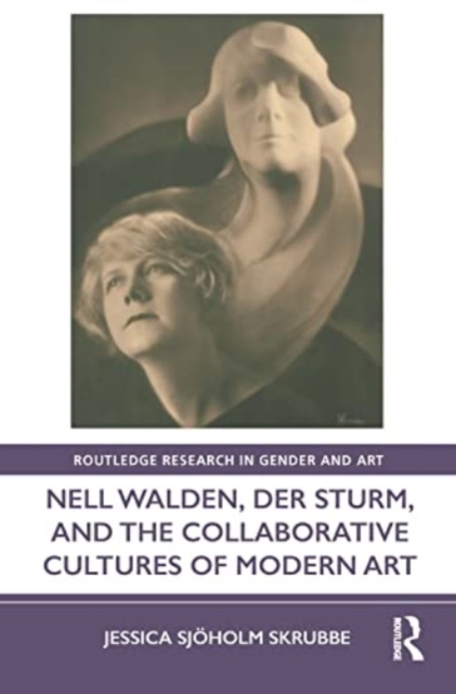 Nell Walden, Der Sturm, and the Collaborative Cultures of Modern Art, Paperback / softback Book