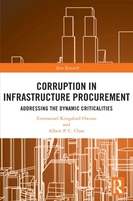 Corruption in Infrastructure Procurement : Addressing the Dynamic Criticalities, Paperback / softback Book