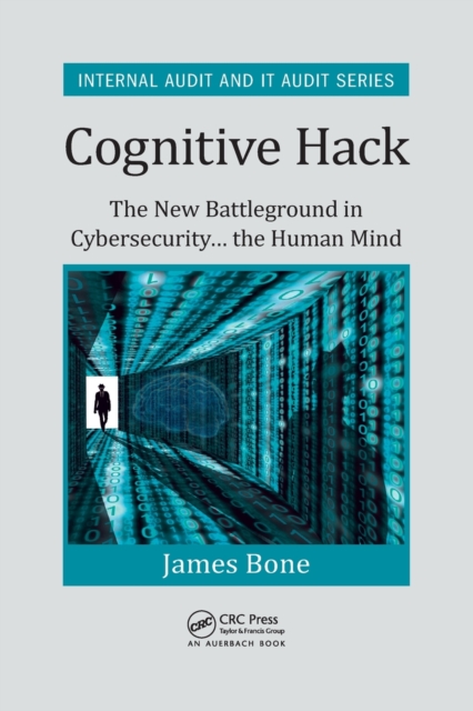 Cognitive Hack : The New Battleground in Cybersecurity ... the Human Mind, Paperback / softback Book