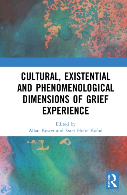 Cultural, Existential and Phenomenological Dimensions of Grief Experience, Hardback Book