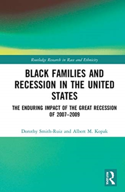 Black Families and Recession in the United States : The Enduring Impact of the Great Recession of 2007–2009, Hardback Book