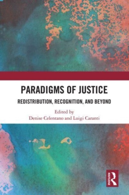 Paradigms of Justice : Redistribution, Recognition, and Beyond, Paperback / softback Book
