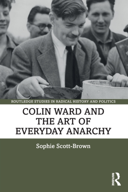 Colin Ward and the Art of Everyday Anarchy, Paperback / softback Book