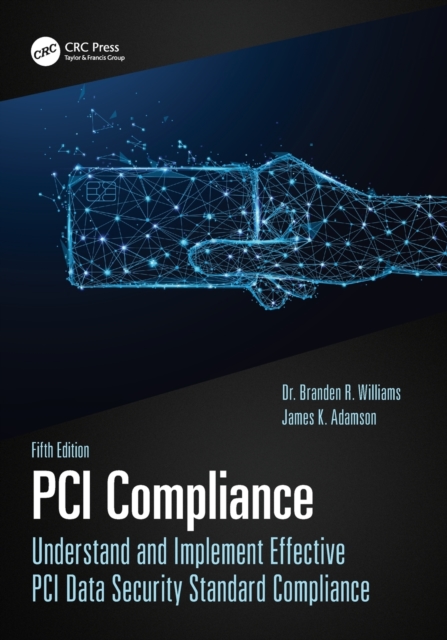 PCI Compliance : Understand and Implement Effective PCI Data Security Standard Compliance, Paperback / softback Book