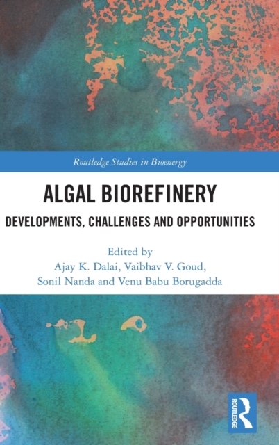 Algal Biorefinery : Developments, Challenges and Opportunities, Hardback Book