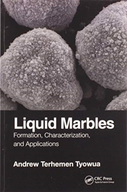 Liquid Marbles : Formation, Characterization, and Applications, Paperback / softback Book