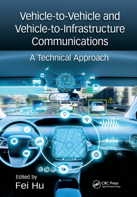 Vehicle-to-Vehicle and Vehicle-to-Infrastructure Communications : A Technical Approach, Paperback / softback Book