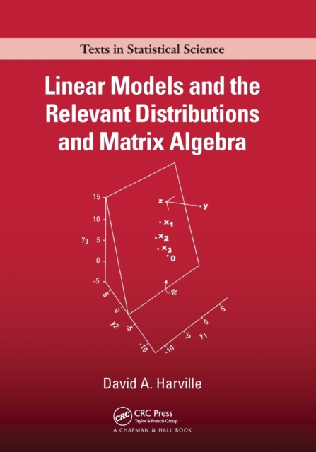 Linear Models and the Relevant Distributions and Matrix Algebra, Paperback / softback Book