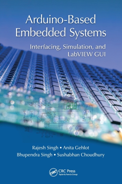 Arduino-Based Embedded Systems : Interfacing, Simulation, and LabVIEW GUI, Paperback / softback Book