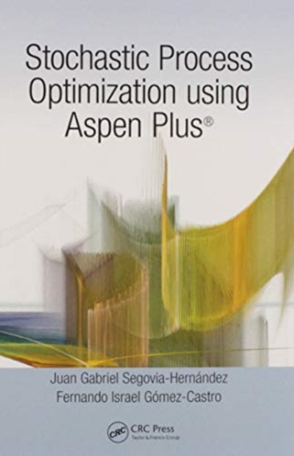 Stochastic Process Optimization using Aspen Plus®, Paperback / softback Book