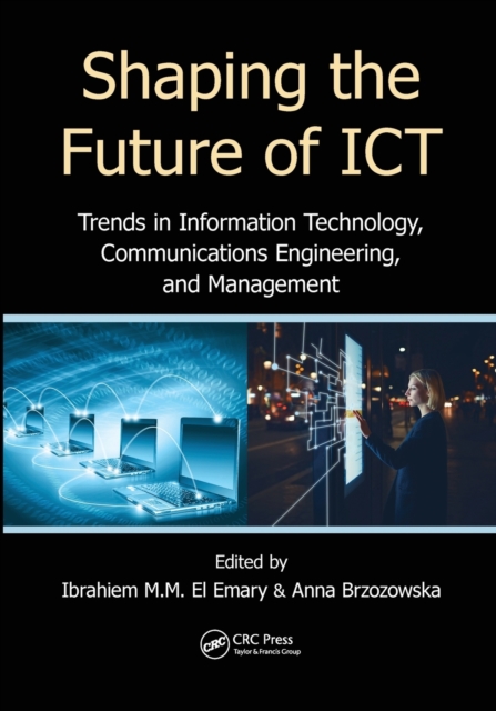 Shaping the Future of ICT : Trends in Information Technology, Communications Engineering, and Management, Paperback / softback Book