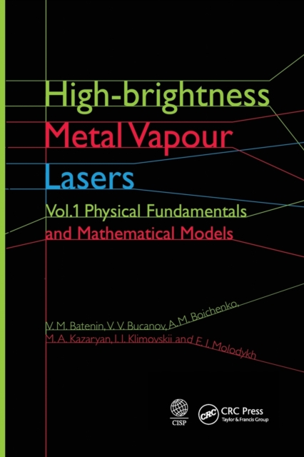 High-brightness Metal Vapour Lasers : Volume I: Physical Fundamentals and Mathematical Models, Paperback / softback Book