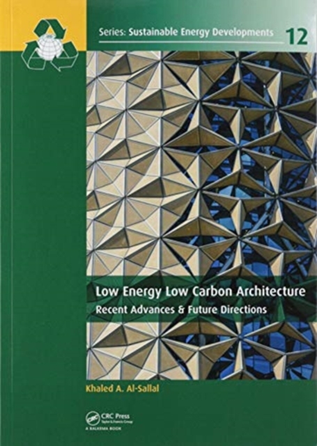 Low Energy Low Carbon Architecture : Recent Advances & Future Directions, Paperback / softback Book