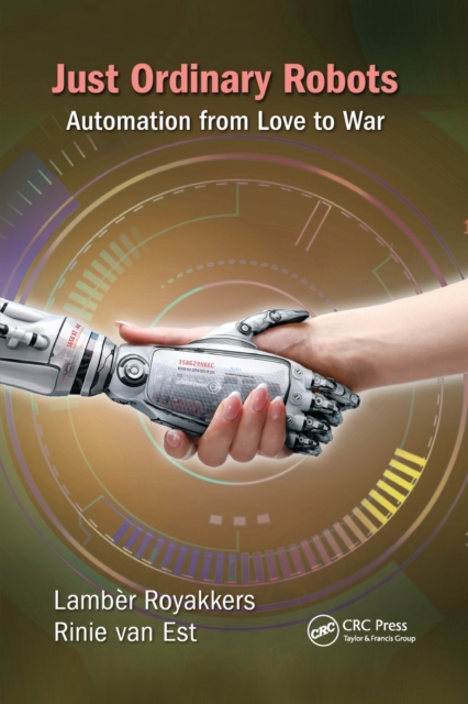 Just Ordinary Robots : Automation from Love to War, Paperback / softback Book