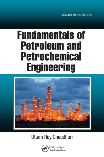 Fundamentals of Petroleum and Petrochemical Engineering, Paperback / softback Book