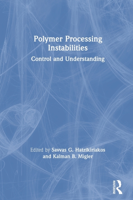 Polymer Processing Instabilities : Control and Understanding, Paperback / softback Book