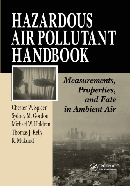 Hazardous Air Pollutant Handbook : Measurements, Properties, and Fate in Ambient Air, Paperback / softback Book