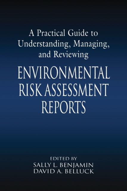 A Practical Guide to Understanding, Managing, and Reviewing Environmental Risk Assessment Reports, Paperback / softback Book