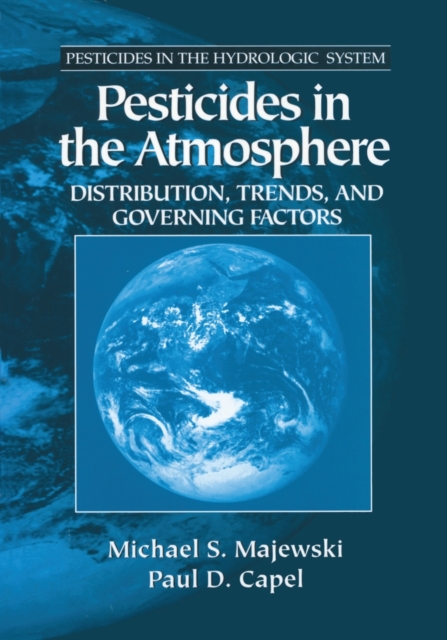 Pesticides in the Atmosphere : Distribution, Trends, and Governing Factors, Paperback / softback Book