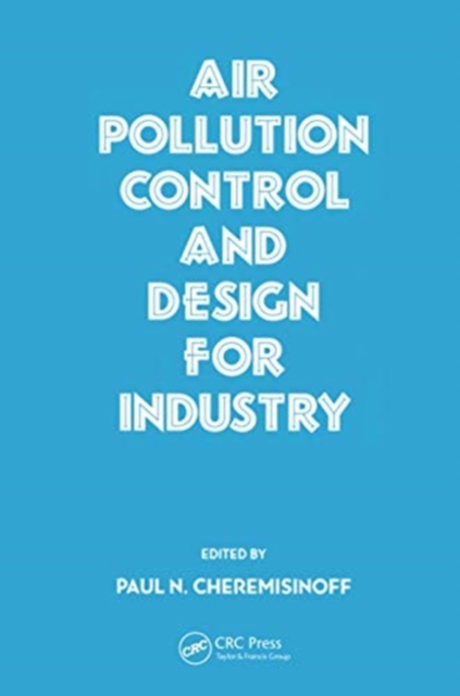 Air Pollution Control and Design for Industry, Paperback / softback Book