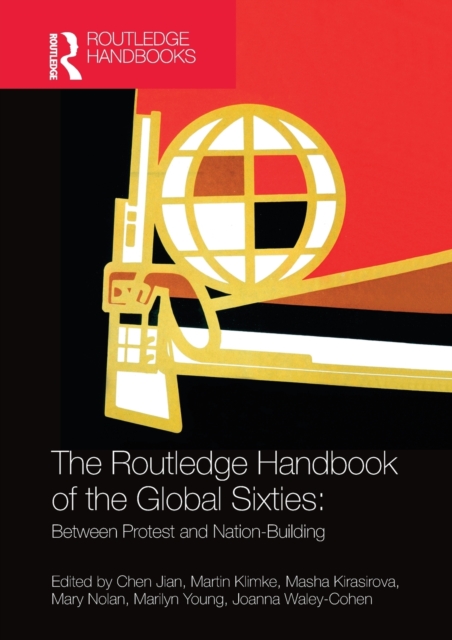 The Routledge Handbook of the Global Sixties : Between Protest and Nation-Building, Paperback / softback Book