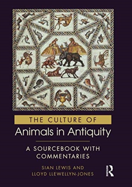 The Culture of Animals in Antiquity : A Sourcebook with Commentaries, Paperback / softback Book
