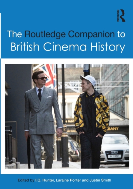The Routledge Companion to British Cinema History, Paperback / softback Book