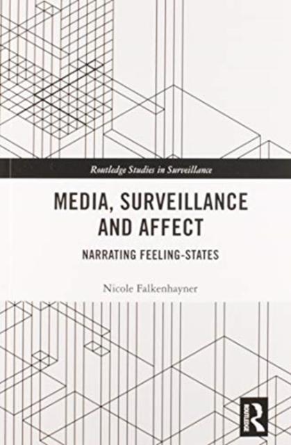Media, Surveillance and Affect : Narrating Feeling-States, Paperback / softback Book