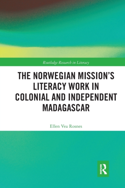 The Norwegian Mission’s Literacy Work in Colonial and Independent Madagascar, Paperback / softback Book