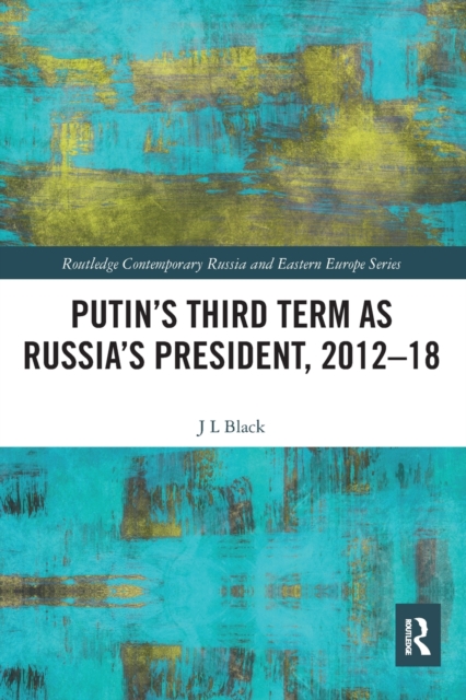 Putin's Third Term as Russia's President, 2012-18, Paperback / softback Book