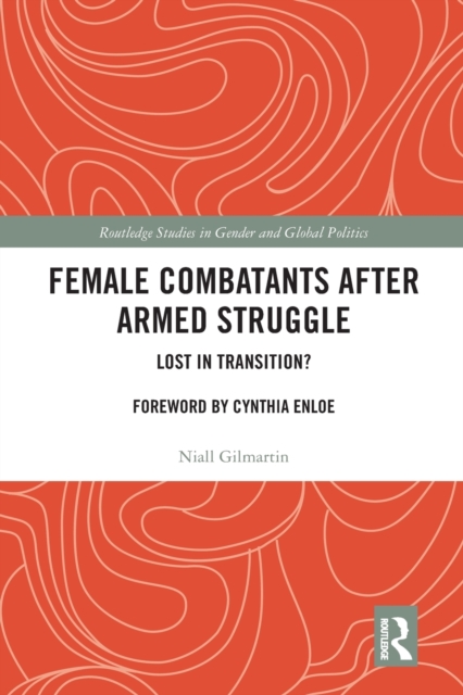 Female Combatants after Armed Struggle : Lost in Transition?, Paperback / softback Book